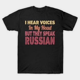 I Hear Voices In My Head But They Speak Russian T-Shirt
